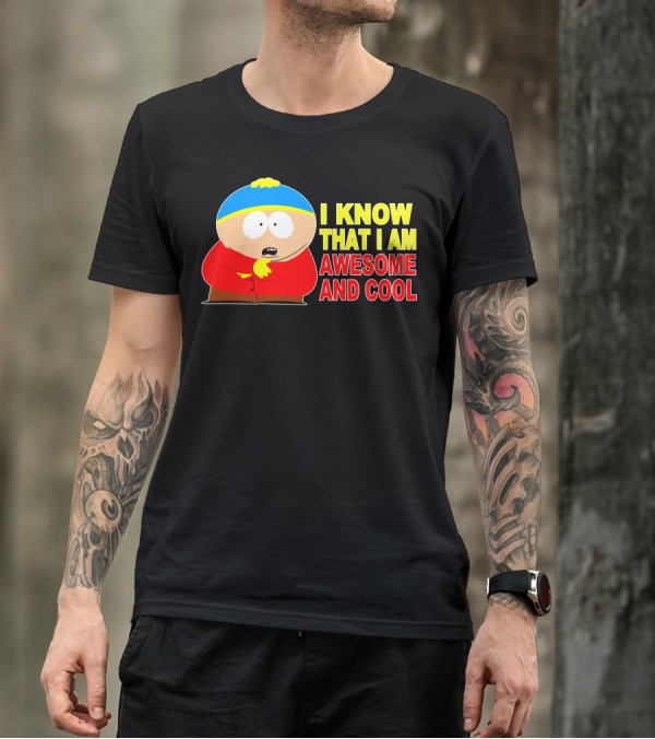 I Know That I Am Awesome And Cool South Park Character T-Shirt