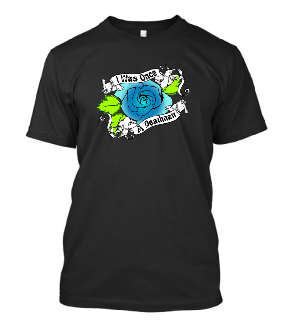 I Was Once A Deadman Blue Rose Christian T-Shirt