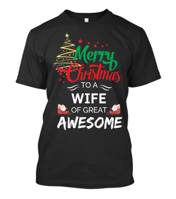Merry Christmas To A Wife Of Great Awesome Featuring Santa And Christmas Tree T-Shirt