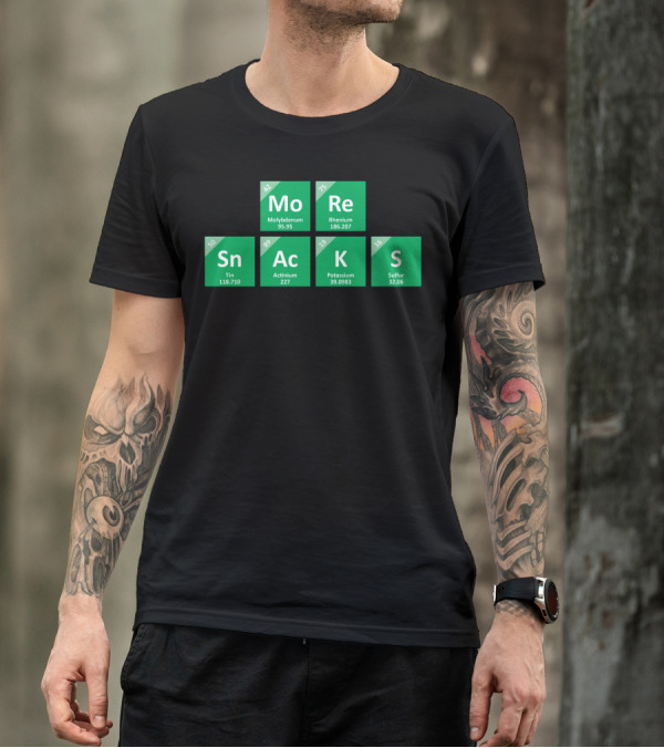 More Snacks Periodic Elements Molybdenum Rhenium Tin Actinium Potassium Sulfur T-Shirt