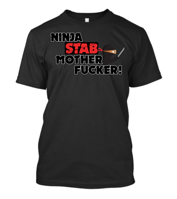 Ninja Stab Mother Fucker Right Side Attacking Knife Action T-Shirt