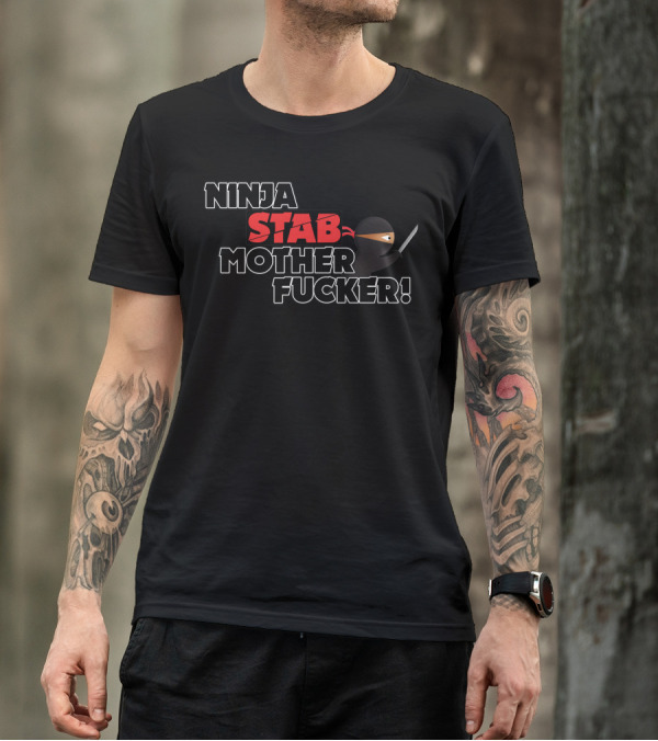 Ninja Stab Mother Fucker Right Side Attacking Knife Action T-Shirt