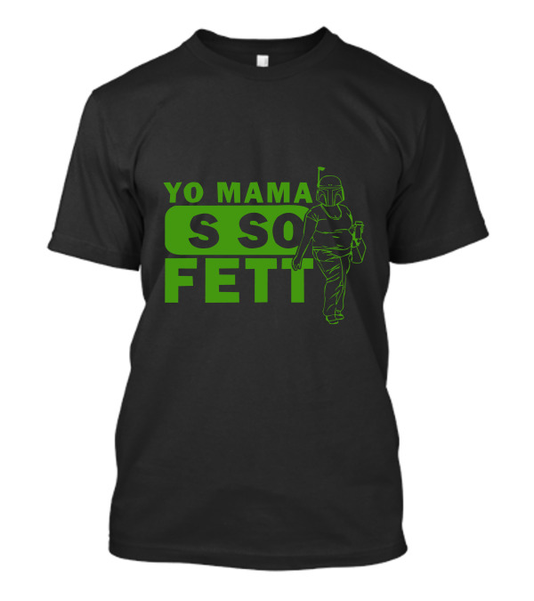 YO MAMA SO FETT T-Shirt