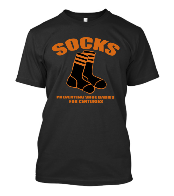 Socks Preventing Shoe Babies For Centuries Retro Humor T-Shirt