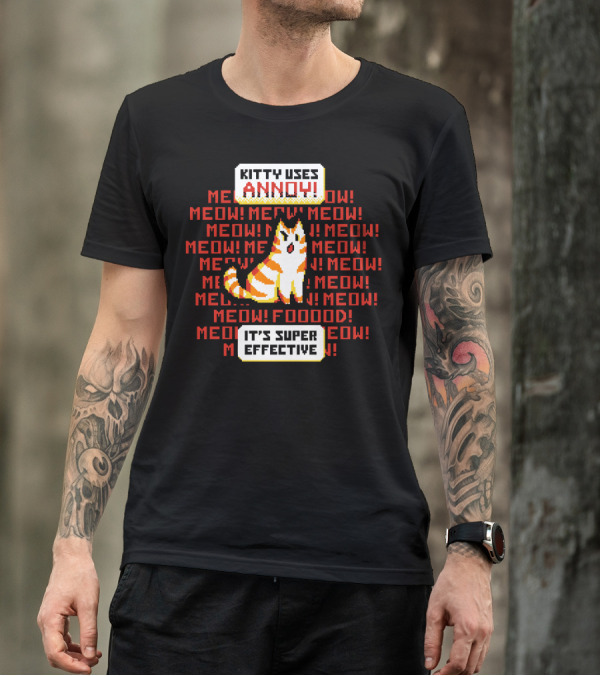 Kitty Uses Annoy Meow Meow Meow It's Super Effective T-Shirt