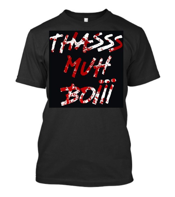 Thasss Muh Boiii Blody 2 Ver Text In Red And White Paint T-Shirt