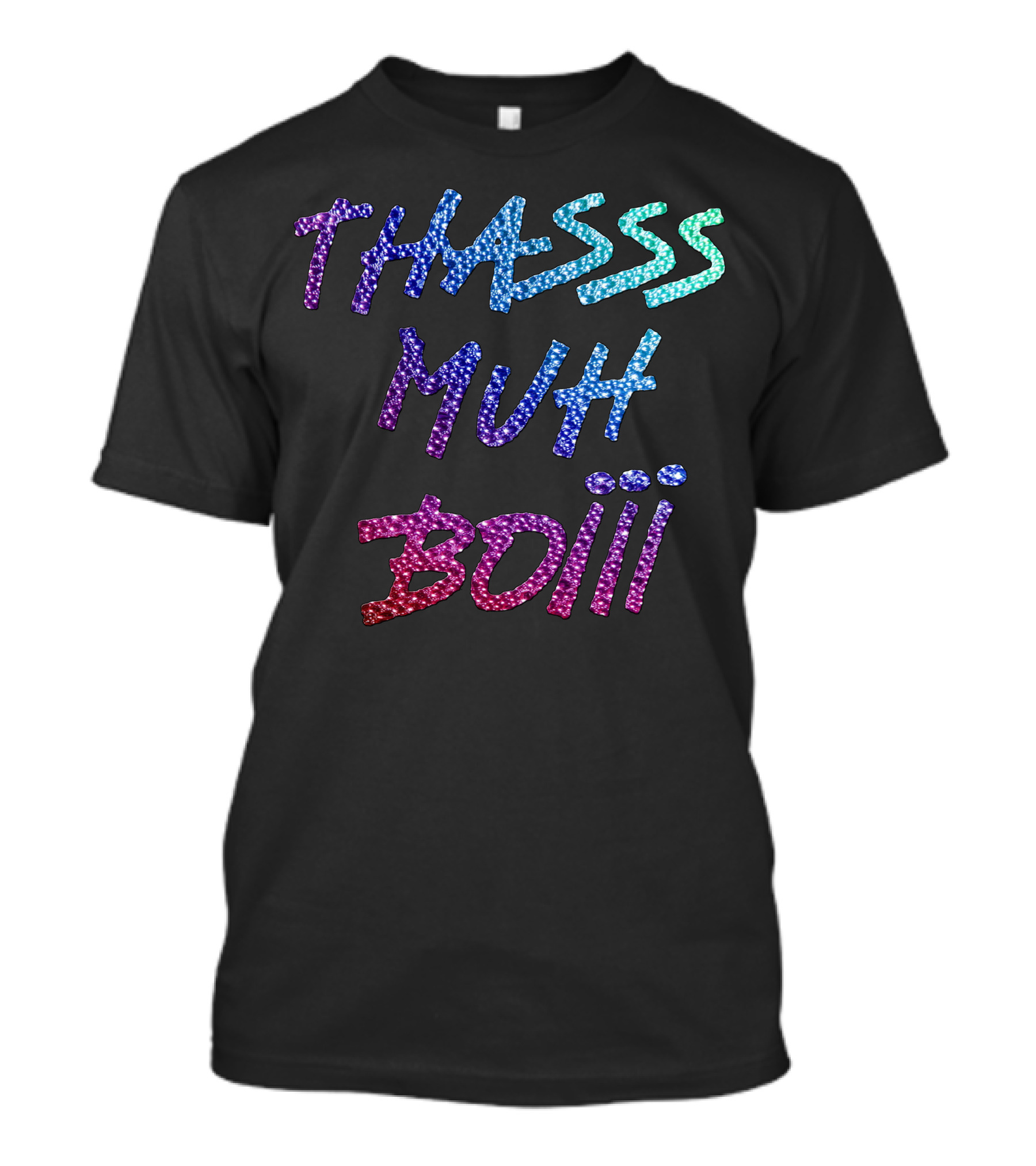 Thasss Muh Boiii T-Shirt