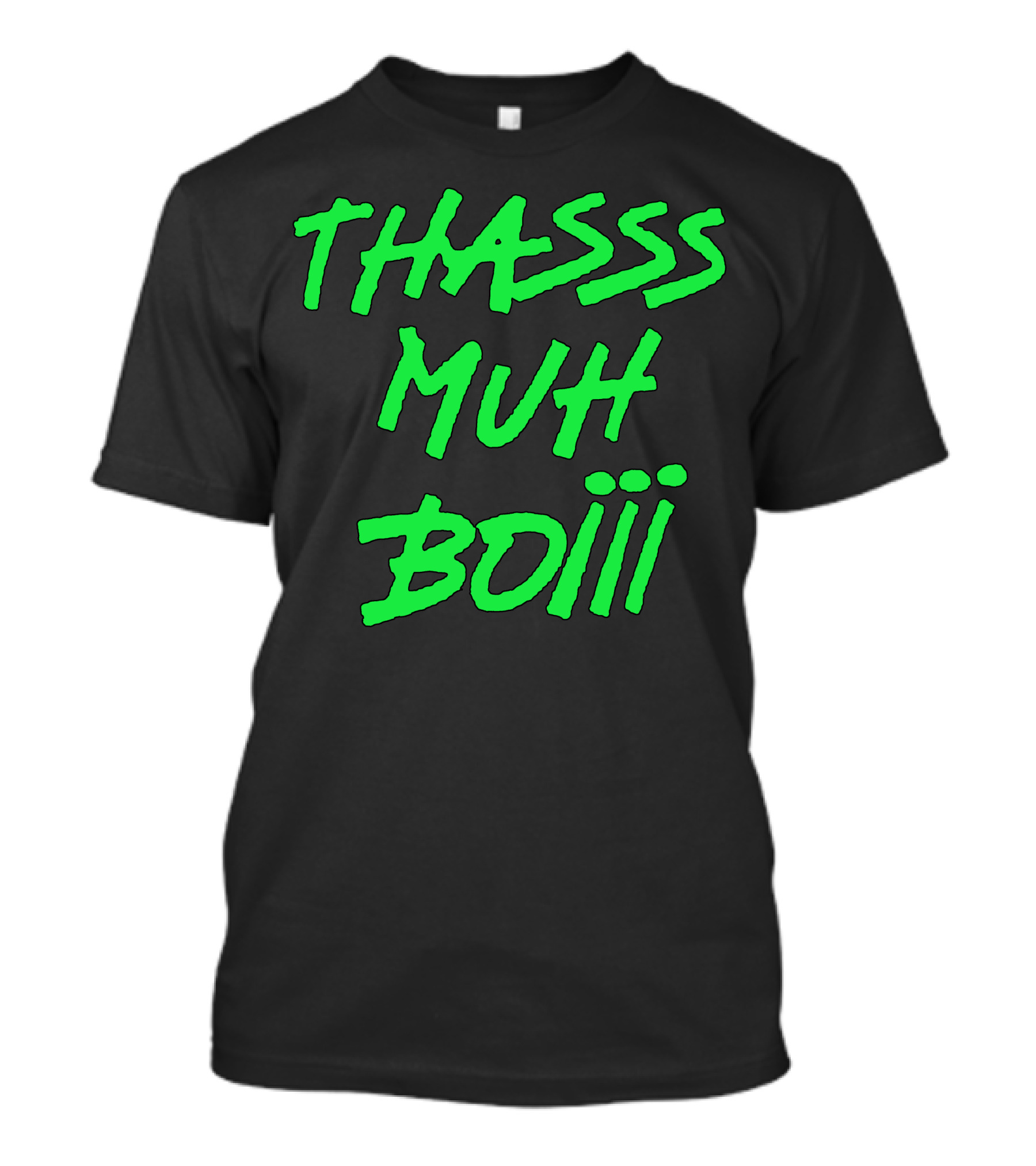 THASSS MUH BOIII Phosphorescent Green Text T-Shirt