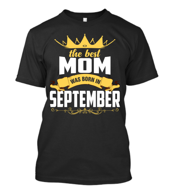 The Best Mom Was Born In September Crown T-Shirt