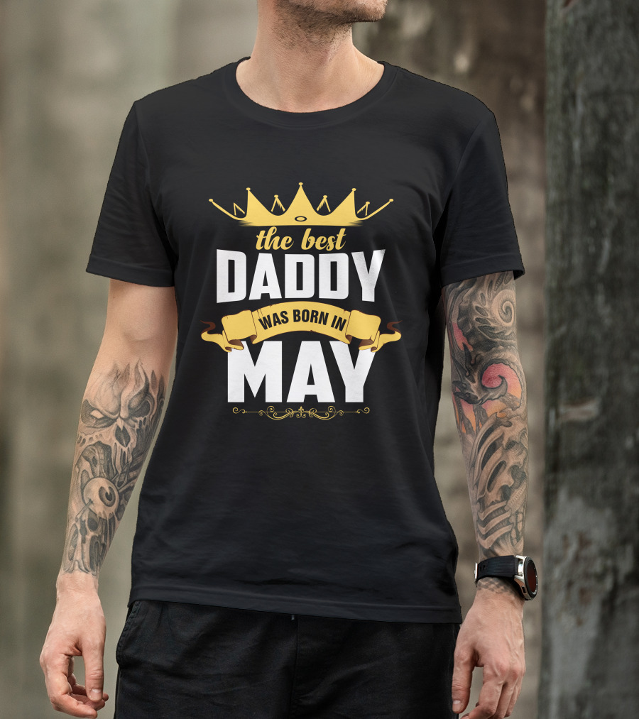 The Best Daddy Was Born In May Crown T-Shirt
