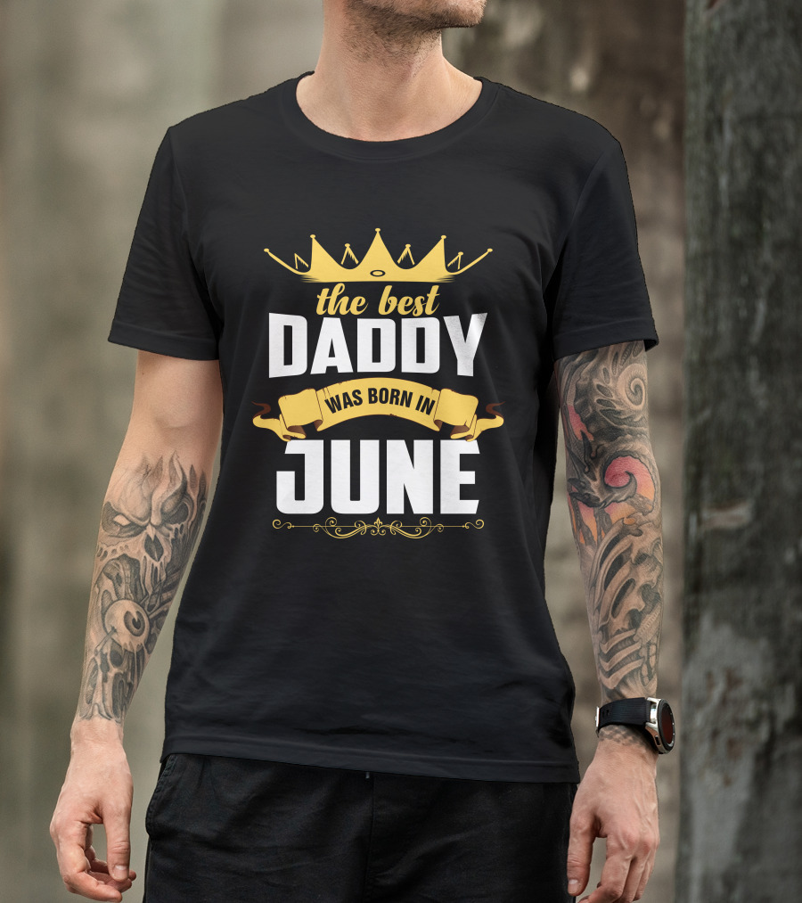 The Best Daddy Was Born In June Crown Banner T-Shirt