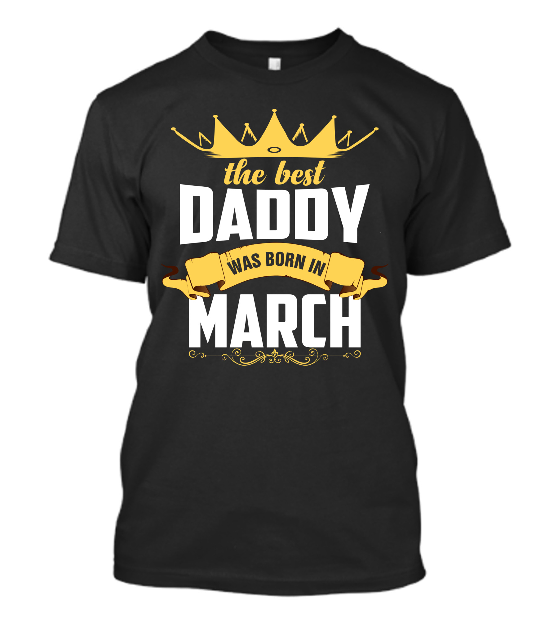 The Best Daddy Was Born In March With Crown And Banner Elements T-Shirt