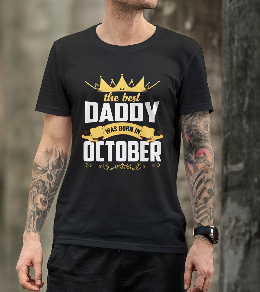 The Best Daddy Crown Design Was Born In October T-Shirt