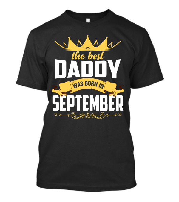 The Best Daddy Was Born In September Crown And Banner T-Shirt