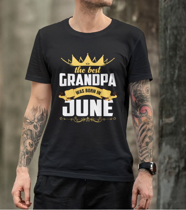 The Best Grandpa Was Born In June Crown Banner T-Shirt