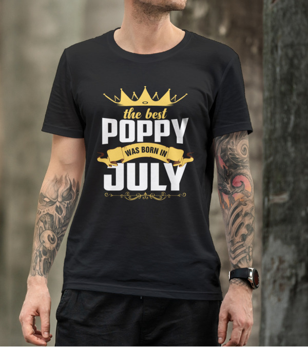 The Best Poppy Was Born In July Crown And Banner T-Shirt