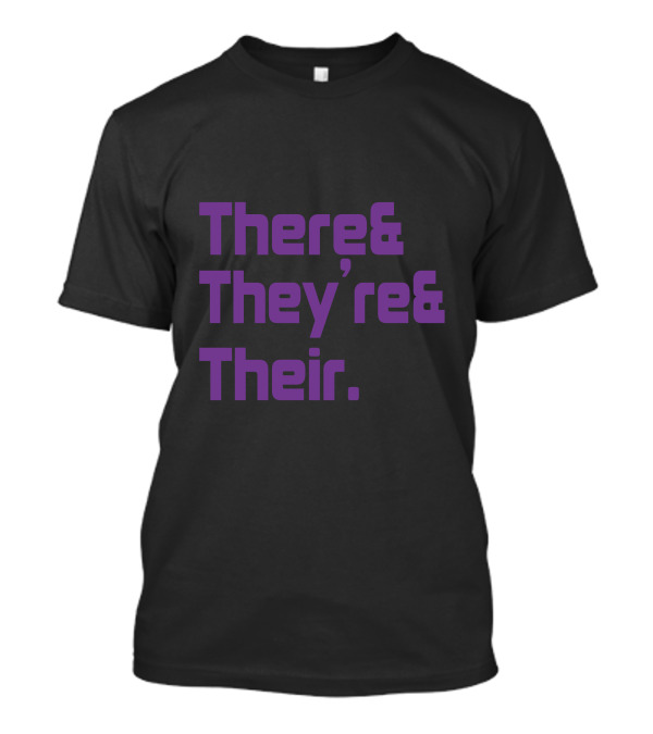 There And They're And Their T-Shirt