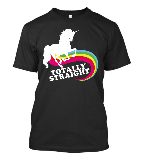 Totally Straight Unicorn Rainbow T-Shirt