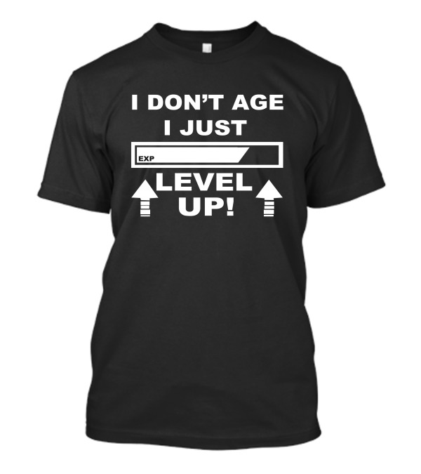 I Don't Age I Just Level Up EXP Bar T-Shirt