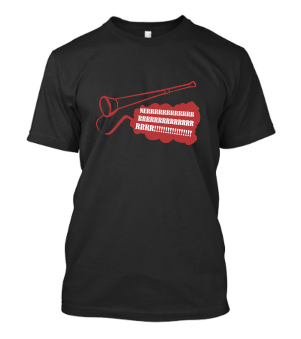 Vuvuzela NERRR RRRRRRRRRRRR RRR T-Shirt
