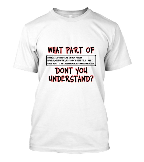 What Part Of Knitting Don't You Understand? T-Shirt