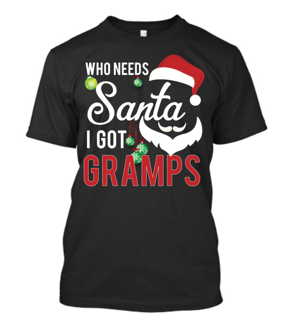 Who Needs Santa I Got Gramps Christmas Hat Ornaments T-Shirt