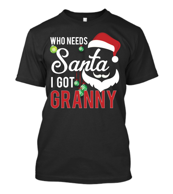 Who Needs Santa I Got Granny Santa Hat Beard Ornaments T-Shirt