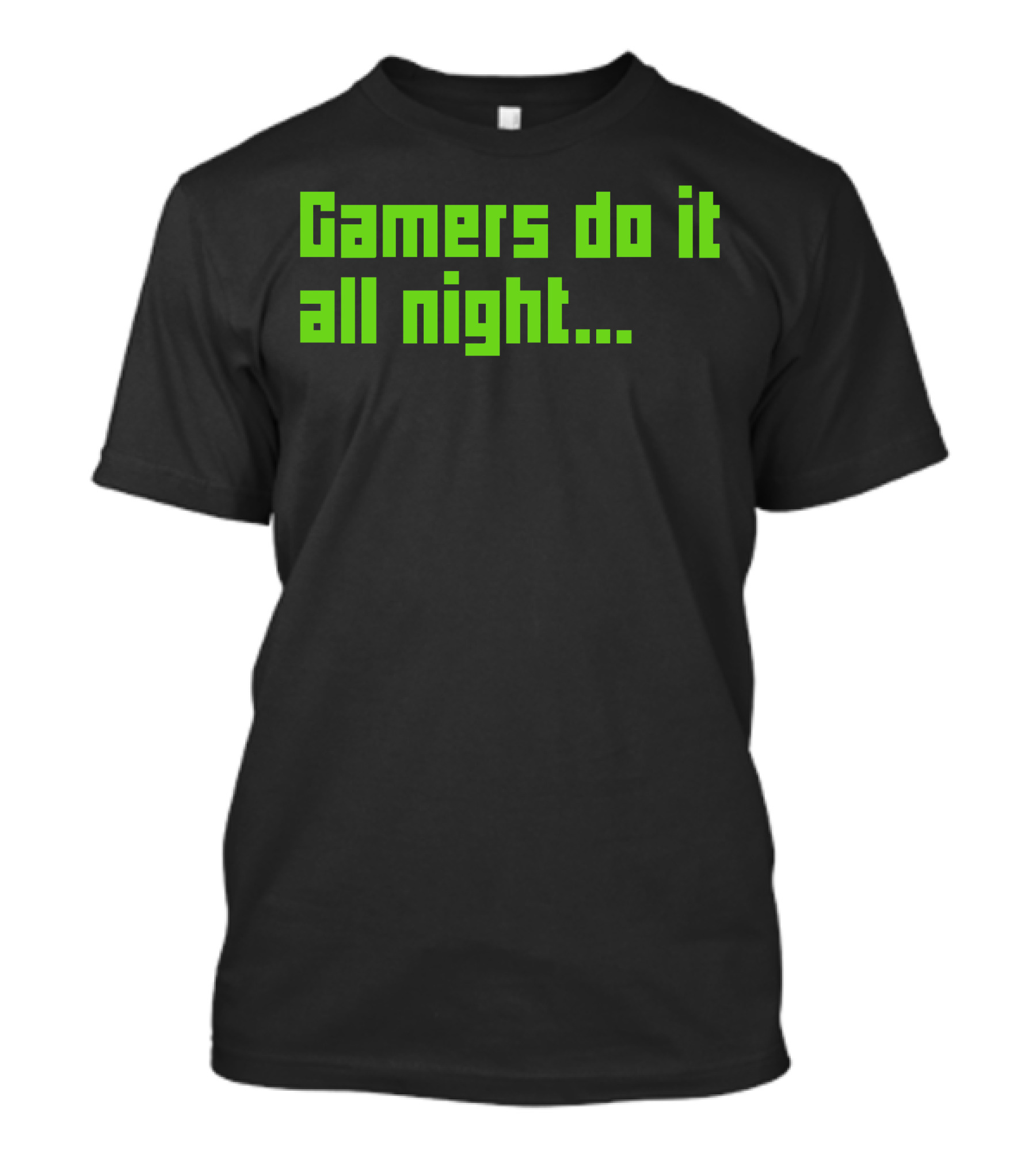 Gamers Do It All Night Retro Green Text T-Shirt