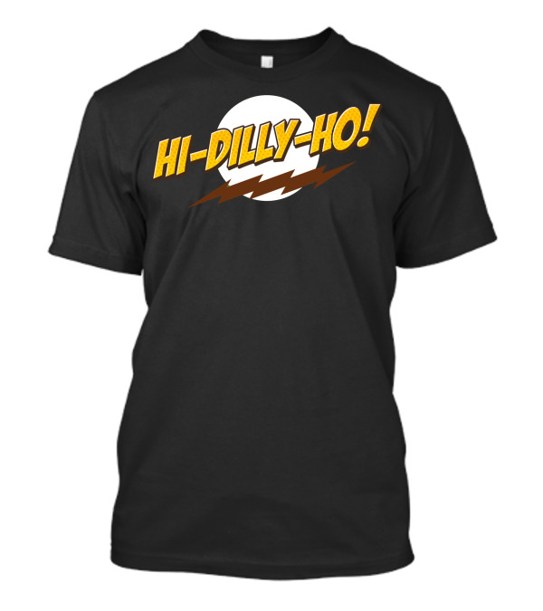Hi-Dilly-Ho Retro Pop Culture Catchphrase T-Shirt