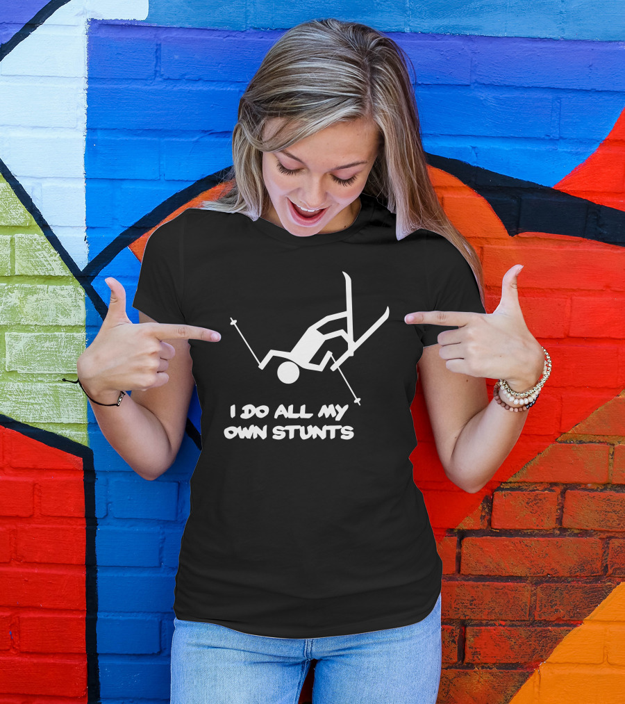 I Do All My Own Stunts Skiing Skier Falling T-Shirt