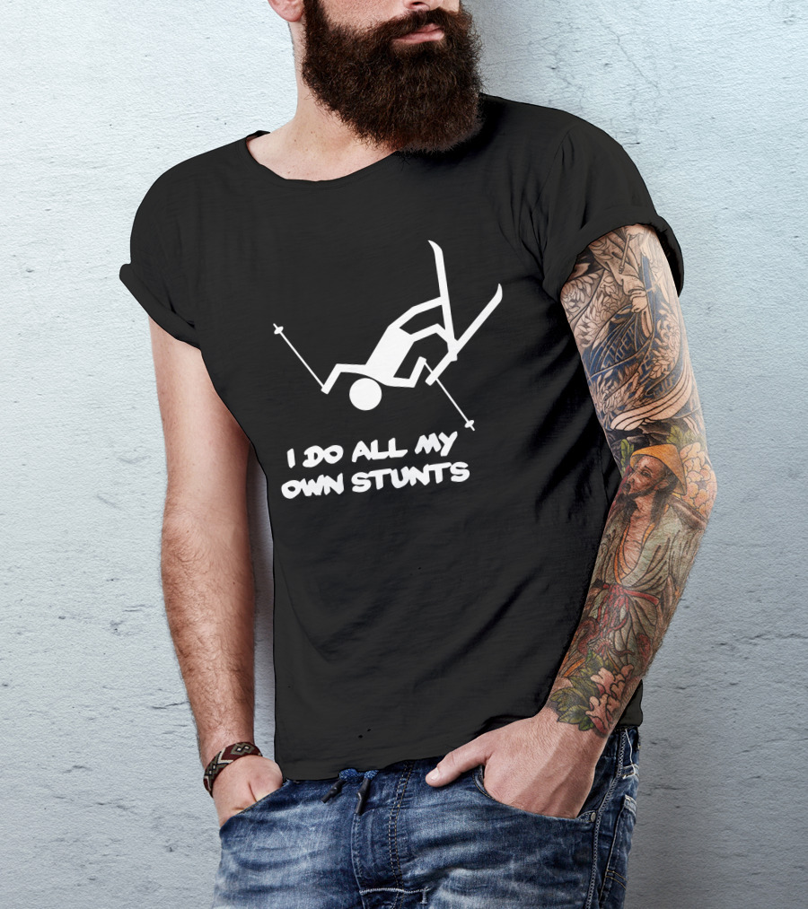 I Do All My Own Stunts Skiing Skier Falling T-Shirt