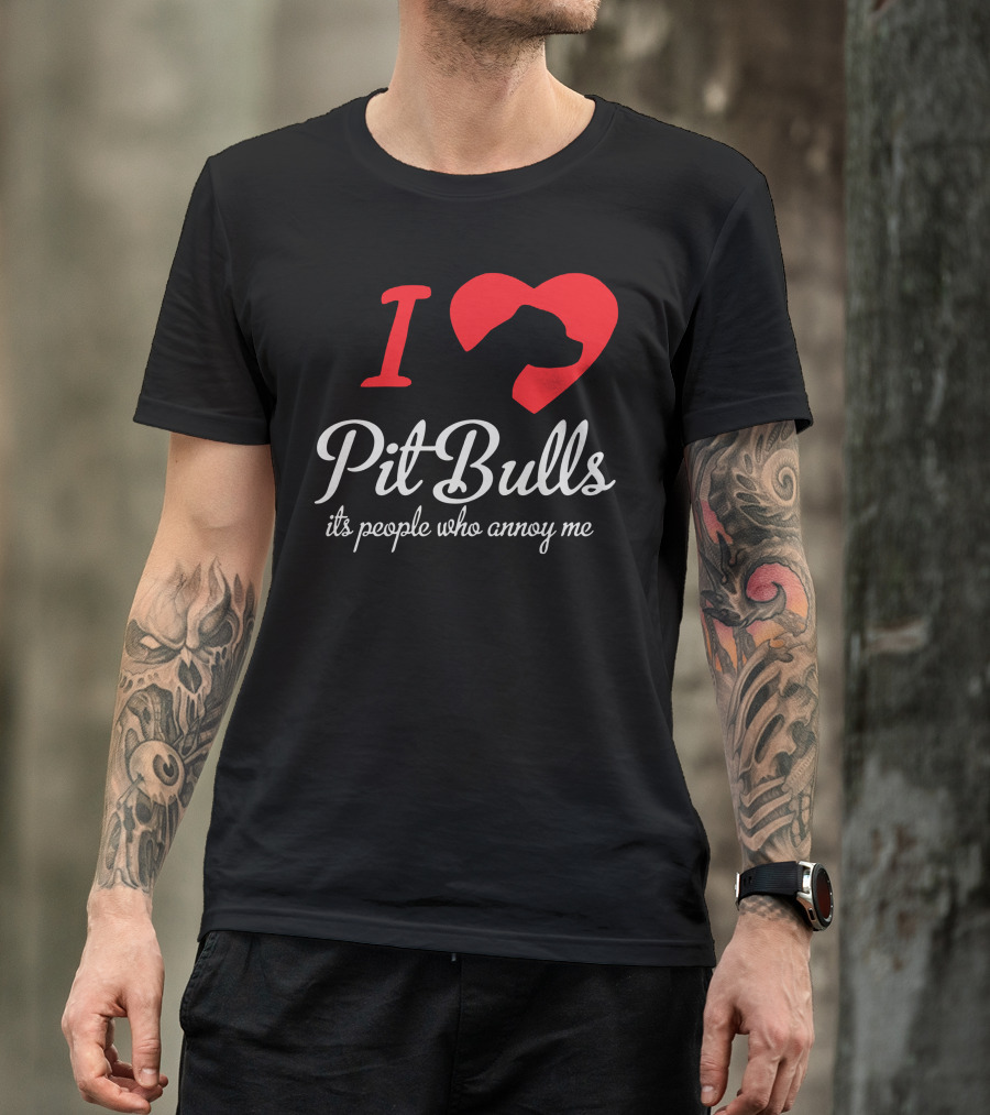 I Love Pit Bulls It's People Who Annoy Me T-Shirt