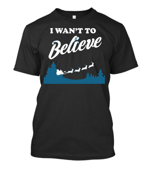 I Want To Believe Santa Sleigh Flying Over Trees T-Shirt