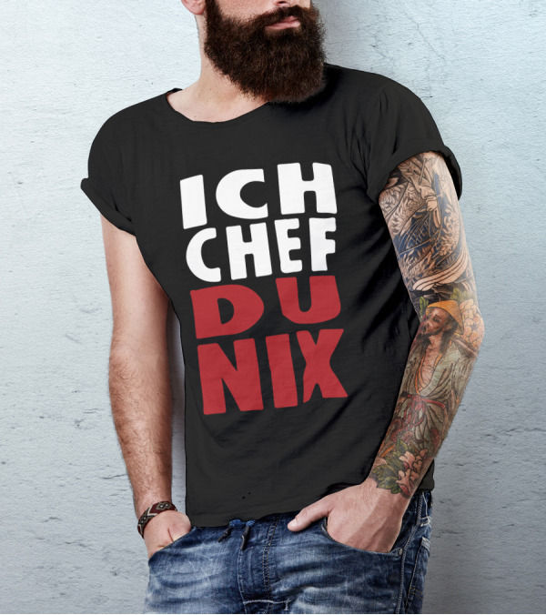 Ich Chef Du Nix Bold Typography T-Shirt