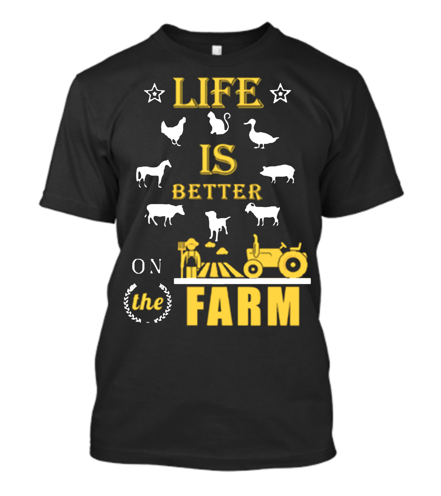 LIFE IS BETTER ON THE FARM T-Shirt