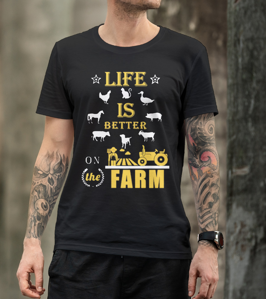 LIFE IS BETTER ON THE FARM T-Shirt