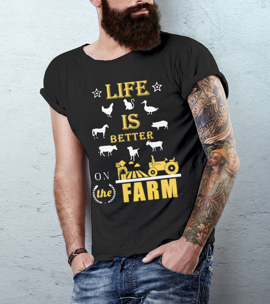 LIFE IS BETTER ON THE FARM T-Shirt