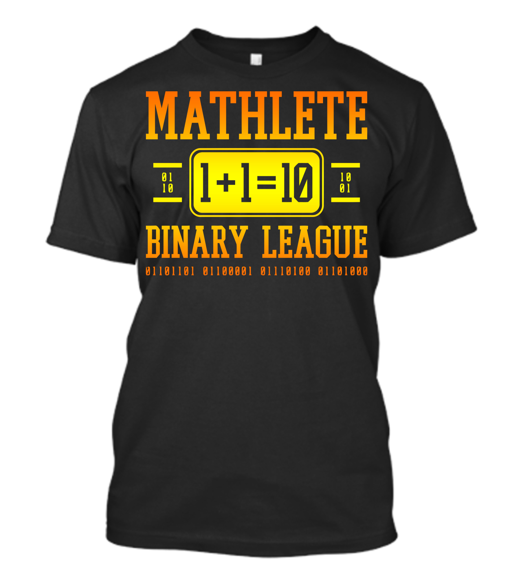 Mathlete 1+1=10 Binary League 01010101 0110001 0111010 0110100 T-Shirt