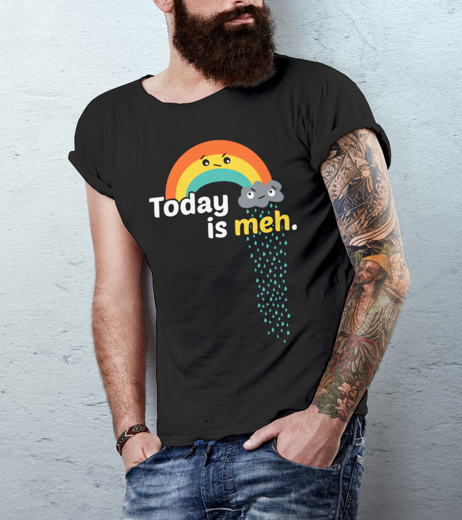Today Is Meh Rainbow And Cloud T-Shirt
