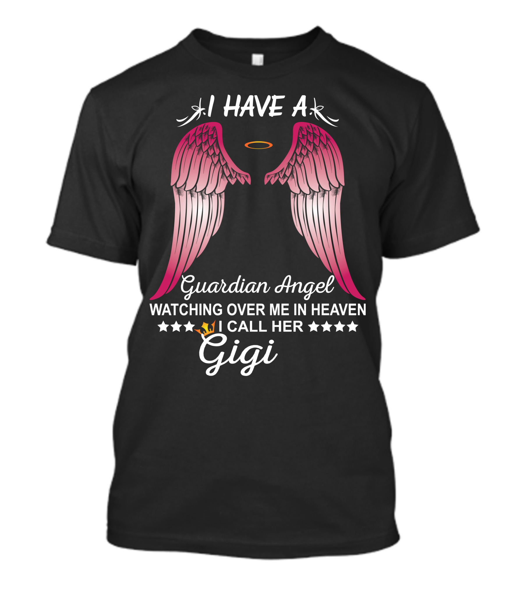 I Have A Guardian Angel Watching Over Me In Heaven I Call Her Gigi T-Shirt