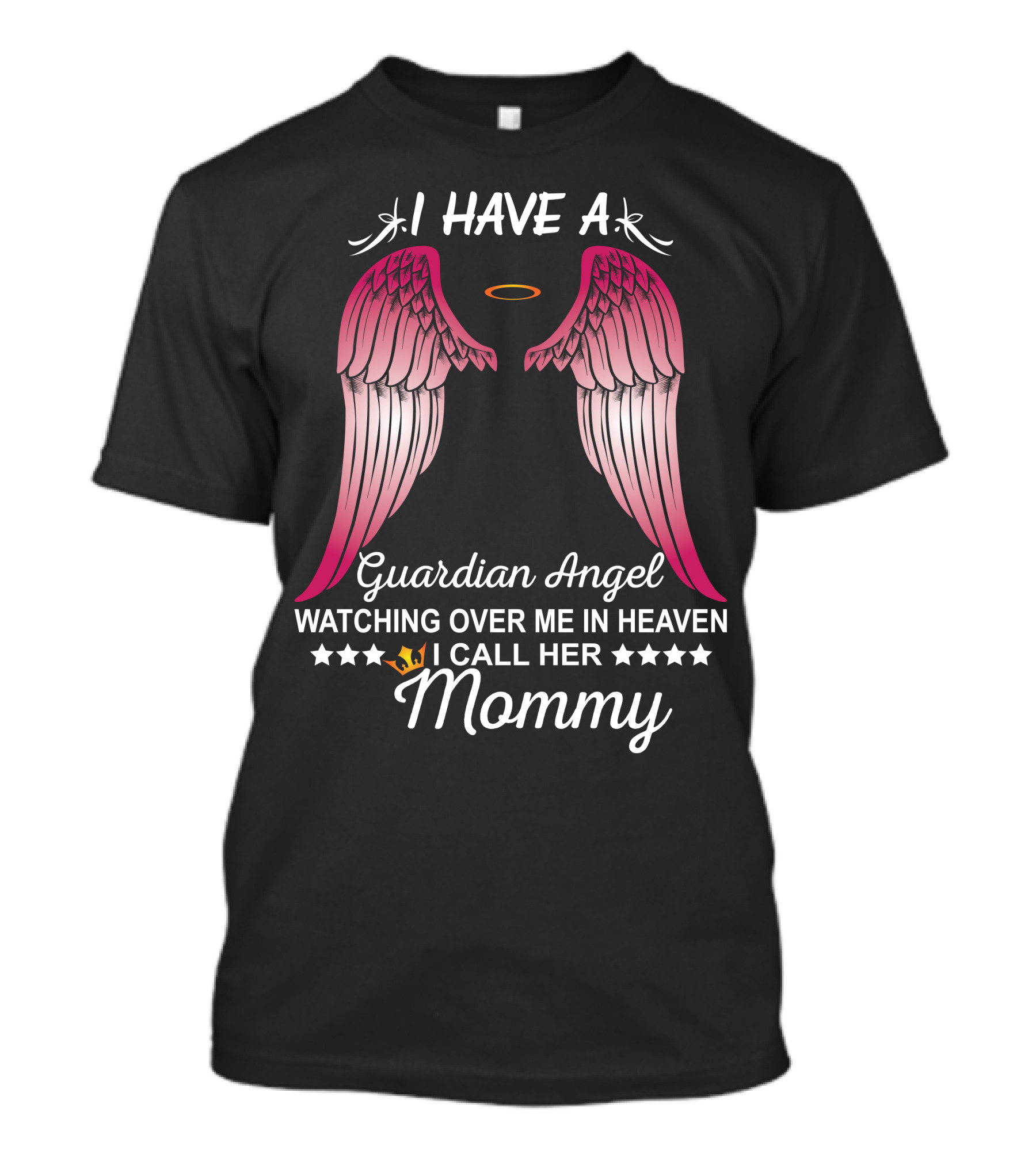 I Have A Guardian Angel Watching Over Me In Heaven I Call Her Mommy T-Shirt