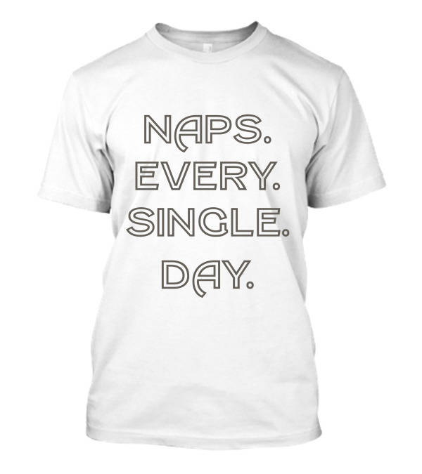 Naps Every Single Day Girls T-Shirt