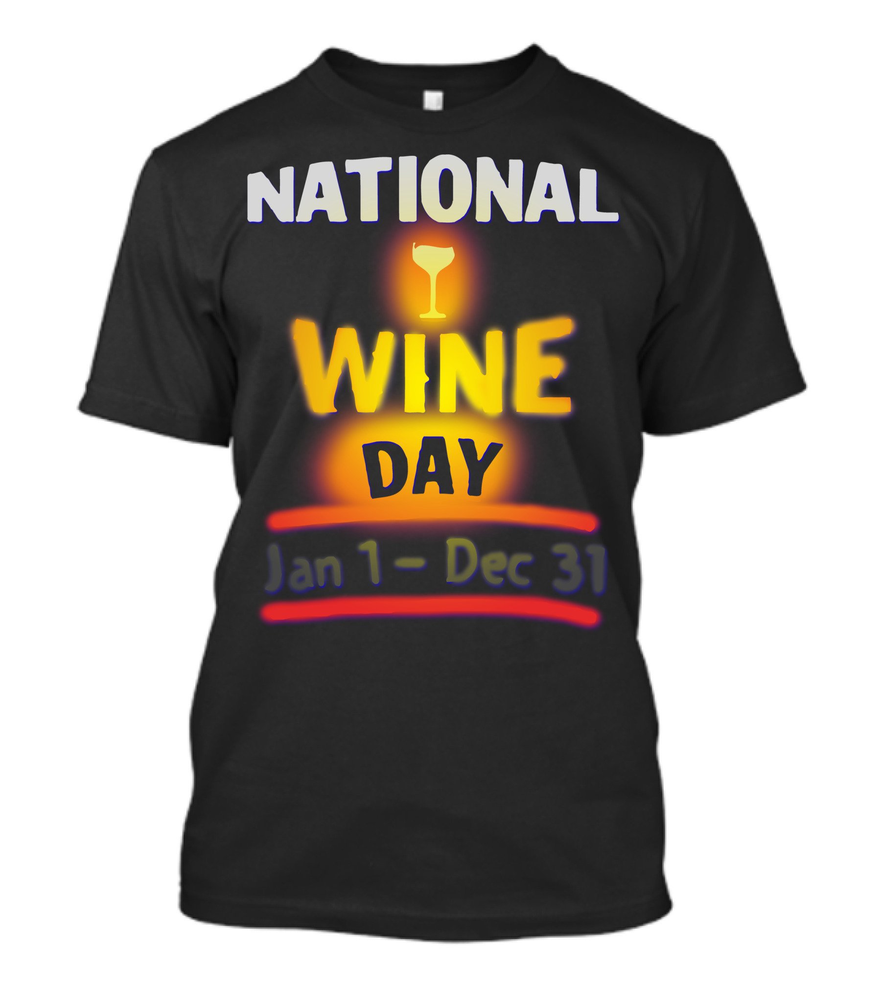 National Wine Day Jan 1 - Dec 31 T-Shirt
