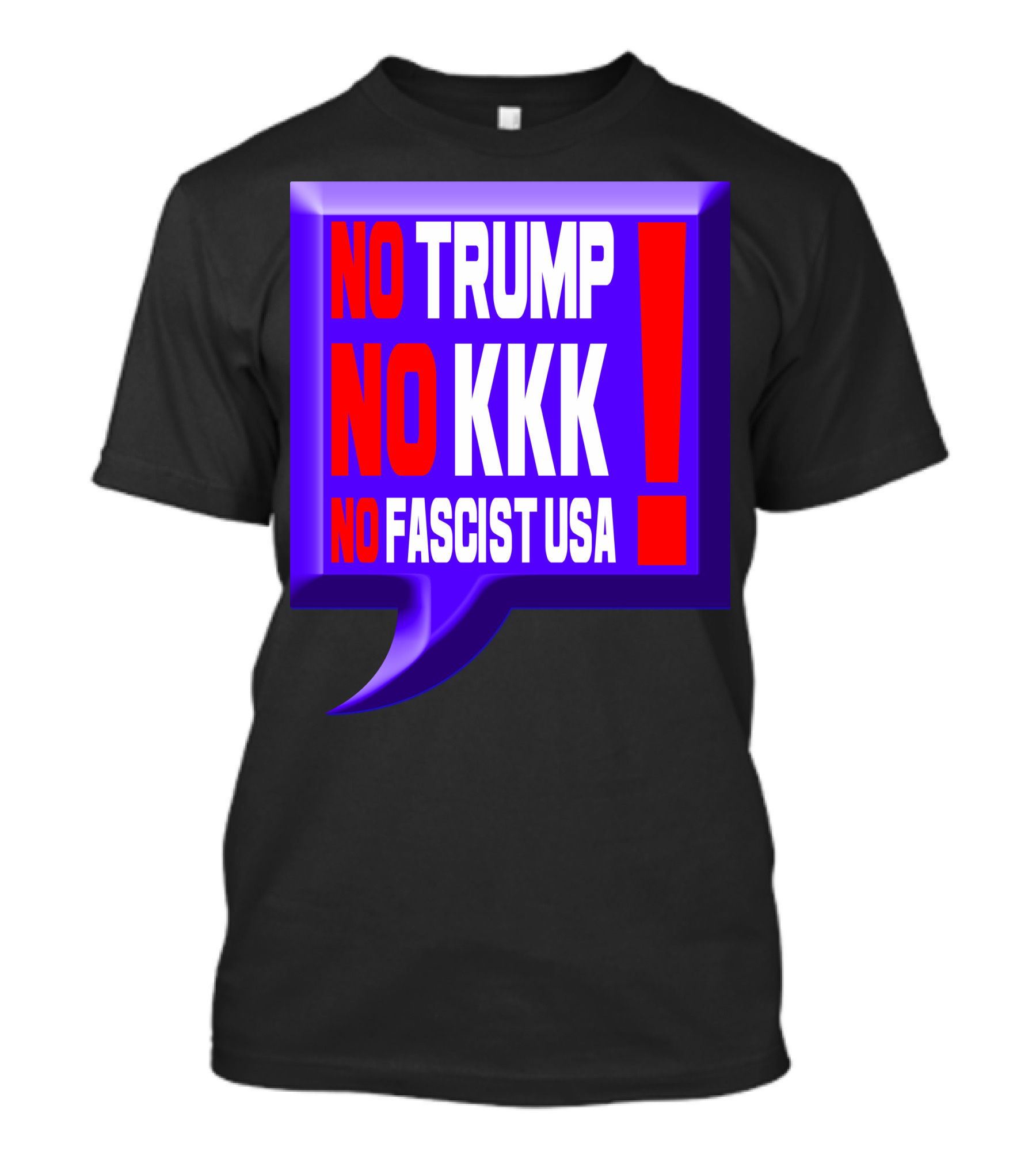NO TRUMP NO KKK NO FASCIST USA EXCLAMATION IN BOLD COLORFUL SPEECH BUBBLE T-Shirt