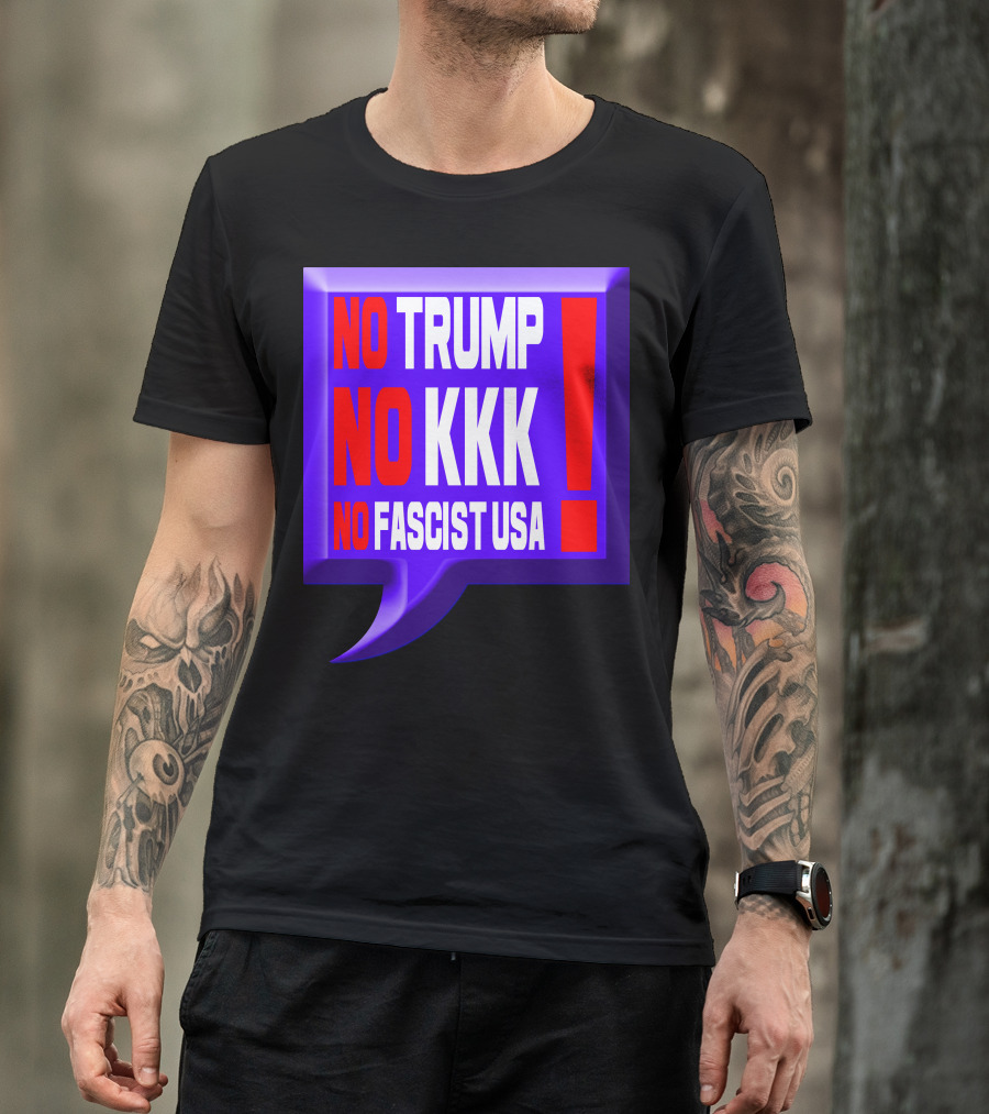 NO TRUMP NO KKK NO FASCIST USA EXCLAMATION IN BOLD COLORFUL SPEECH BUBBLE T-Shirt