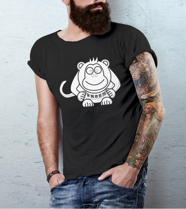 No You Are Not Cool Monkey Sketch T-Shirt