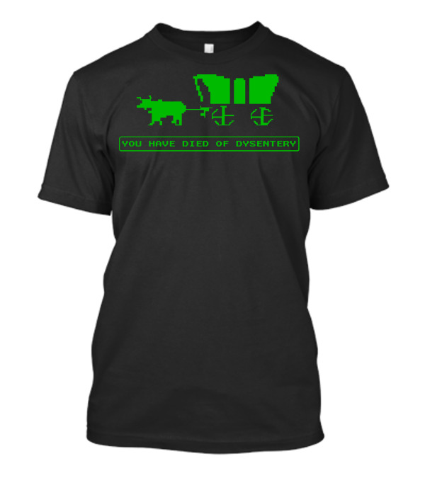 You Have Died Of Dysentery Oregon Trail Pixel Graphics Green Wagon T-Shirt