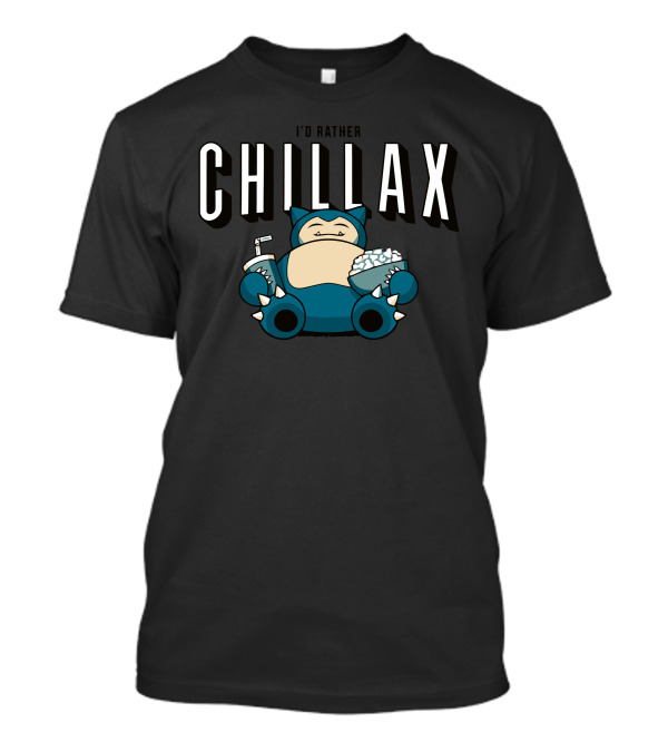 I'd Rather Chillax Snorlax T-Shirt