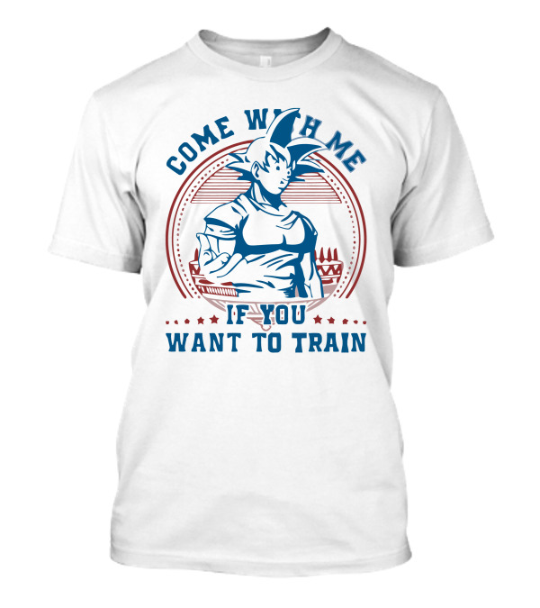 Come With Me If You Want To Train T-Shirt