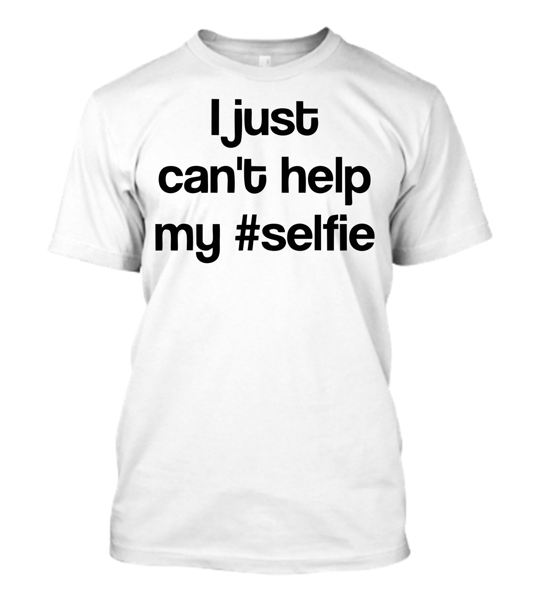 I Just Can't Help My #Selfie T-Shirt
